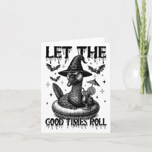Let The Good Times Roll Funny Sarcastic Goose Hall Card