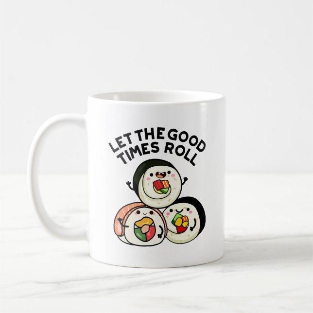 Let The Good Times Roll Funny Sushi Puns  Coffee Mug (Left)