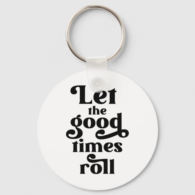 Let The Good Times Roll  Key Ring (Front)
