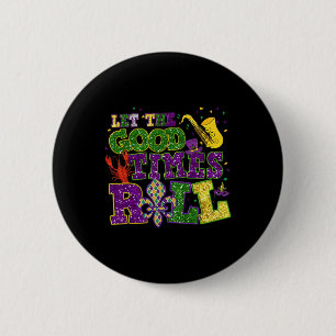 Let The Good Times Roll Mardi Gras Fat Tuesday New 6 Cm Round Badge