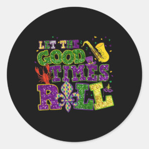Let The Good Times Roll Mardi Gras Fat Tuesday New Classic Round Sticker