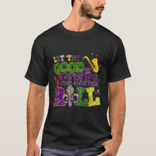 Let The Good Times Roll Mardi Gras Fat Tuesday New T-Shirt