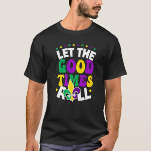 Let The Good Times Roll Mardi Gras Parade Carniva T-Shirt