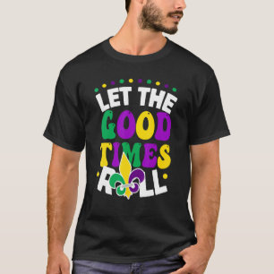 Let The Good Times Roll Mardi Gras Parade Carnival T-Shirt