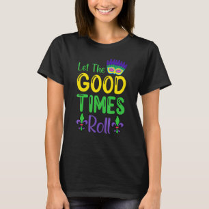 Let The Good Times Roll Mardi Gras T-Shirt