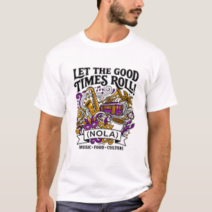 Let The Good Times Roll NOLA Music Culture T-Shirt