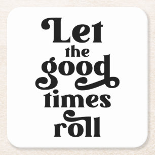 Let The Good Times Roll  Square Paper Coaster