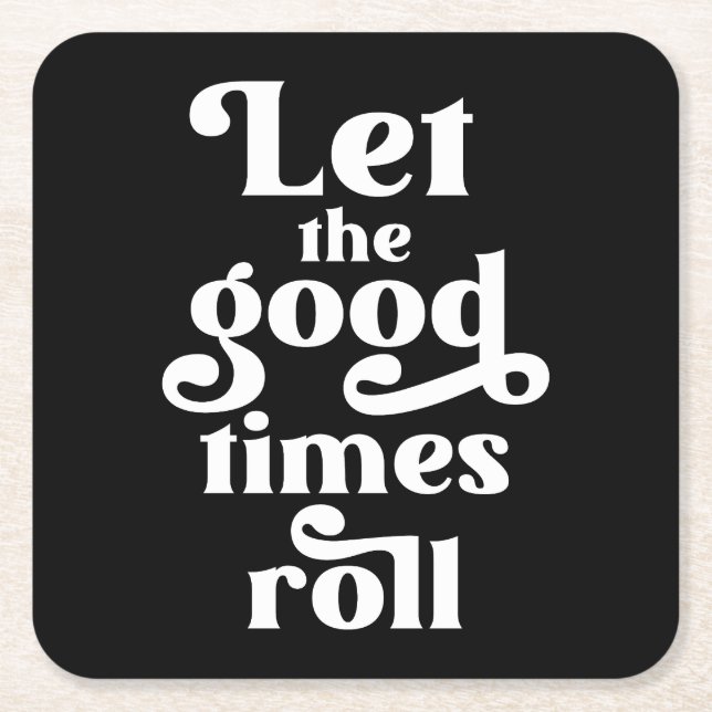 Let The Good Times Roll  Square Paper Coaster (Front)