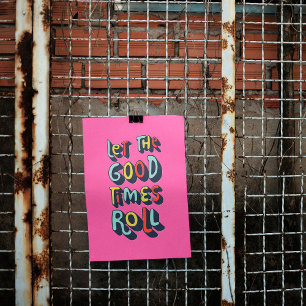 Let The Good Times Roll Trendy Poster Art
