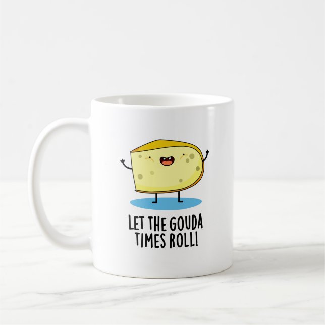 Let The Gouda Times Roll Funny Cheese Pun Coffee Mug (Left)
