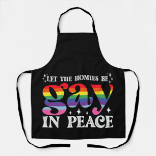 Let The Homies Be Gay In Peace LGBTQ Pride Apron