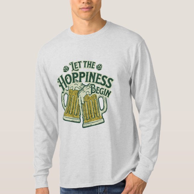 Let the Hoppiness Begin Funny St. Patrick’s Day  T-Shirt (Front)