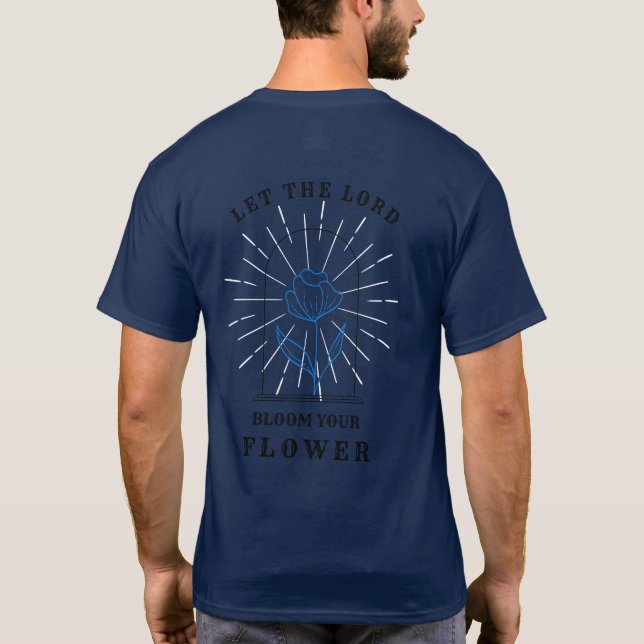 LET THE LORD BLOOM YOUR FLOWER T-Shirt (Back)