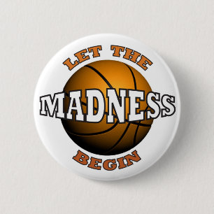 LET THE MADNESS BEGIN 6 CM ROUND BADGE