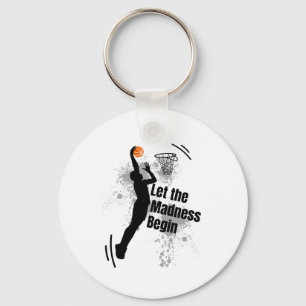 Let The Madness Begin Basketball Novelty Madness I Key Ring
