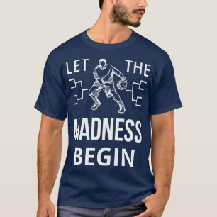 Let The Madness Begin Basketball V T-Shirt