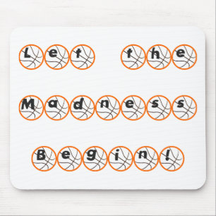 Let the Madness Begin Mouse Mat