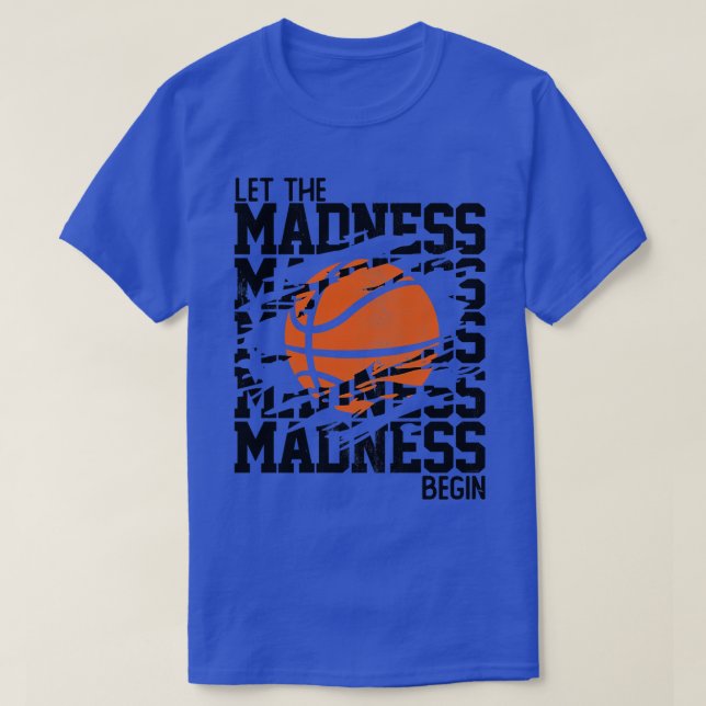 Let The Madness Begin Stacked Words 1 T-Shirt (Design Front)