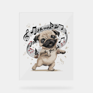 Let the Music Soothe Your Soul Dancing Pug for Acrylic Sign
