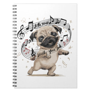 Let the Music Soothe Your Soul Dancing Pug for Notebook
