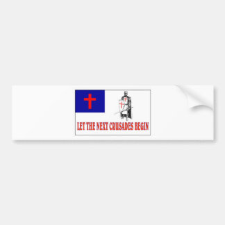 LET THE NEXT CRUSADES BEGIN BUMPER STICKER