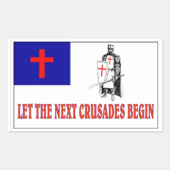 LET THE NEXT CRUSADES BEGIN RECTANGULAR STICKER (Front)