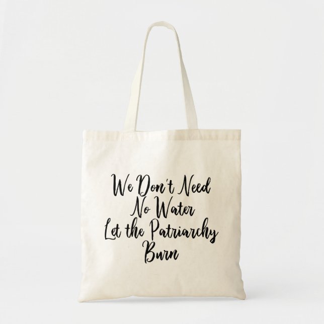 Let the Patriarchy Burn Funny Feminist Tote Bag (Front)