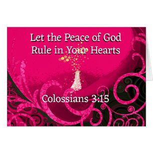 Let the Peace of God Rule In Your Hearts.
