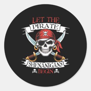 Let The Pirate Shenanigans Begian Pirate Skull Hal Classic Round Sticker