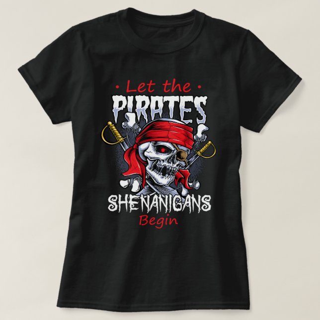 Let The Pirate Shenanigans Begin Crossbones Freebo T-Shirt (Design Front)