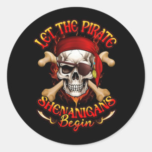 Let The Pirate Shenanigans Begin Funny Pirate Skul Classic Round Sticker