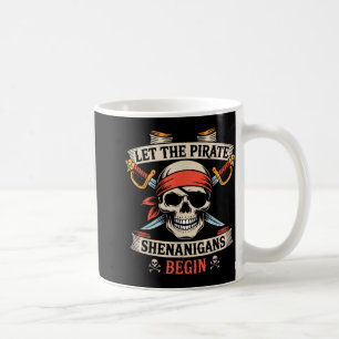 Let The Pirate Shenanigans Begin Halloween Skull B Coffee Mug