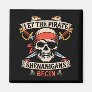 Let The Pirate Shenanigans Begin Halloween Skull B Magnet