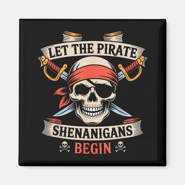 Let The Pirate Shenanigans Begin Halloween Skull B Magnet (Front)