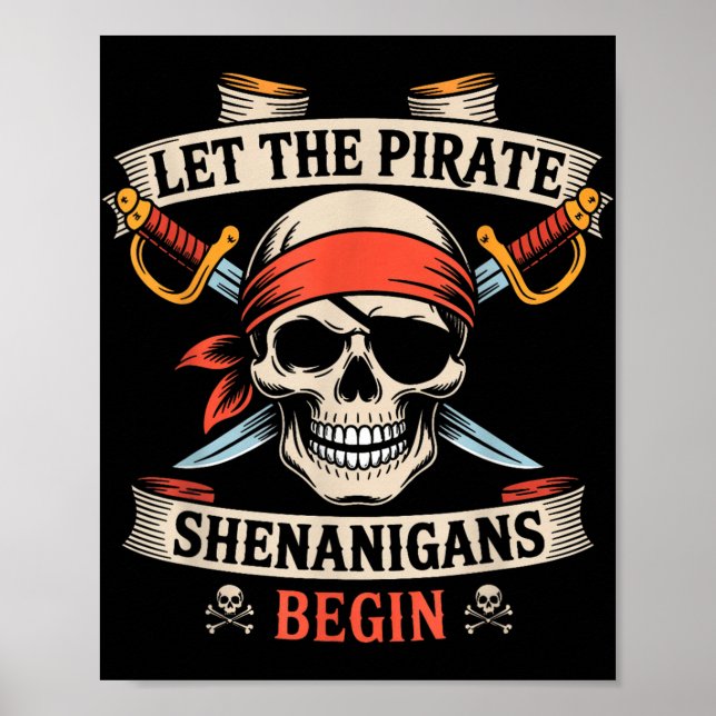 Let The Pirate Shenanigans Begin Halloween Skull B Poster (Front)