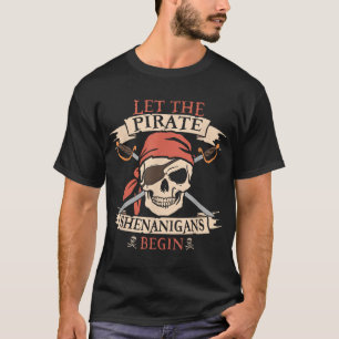 Let The Pirate Shenanigans Begin Halloween Skull  T-Shirt