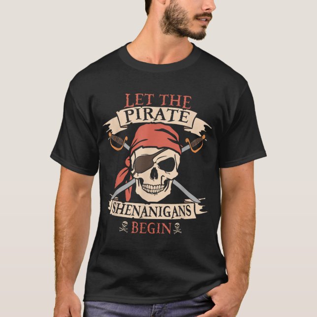 Let The Pirate Shenanigans Begin Halloween Skull  T-Shirt (Front)