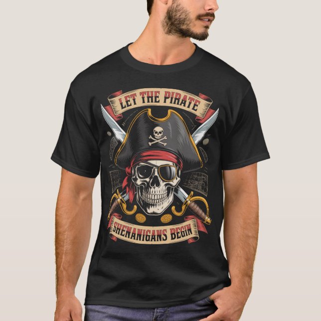 Let The Pirate Shenanigans Begin Halloween Skull  T-Shirt (Front)