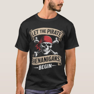 Let The Pirate Shenanigans Begin Halloween  T-Shirt