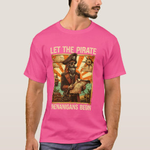 Let the Pirate Shenanigans Begin, Pirate Halloween T-Shirt