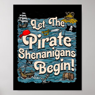 Let The Pirate Shenanigans Begin Pirate Shenanigan Poster