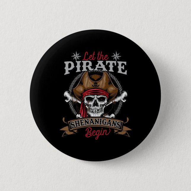 Let The Pirate Shenanigans Begin Skeleton Hallowee 6 Cm Round Badge (Front)