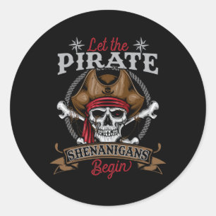 Let The Pirate Shenanigans Begin Skeleton Hallowee Classic Round Sticker
