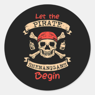 Let The Pirate Shenanigans Begin Skull Fun Hallowe Classic Round Sticker