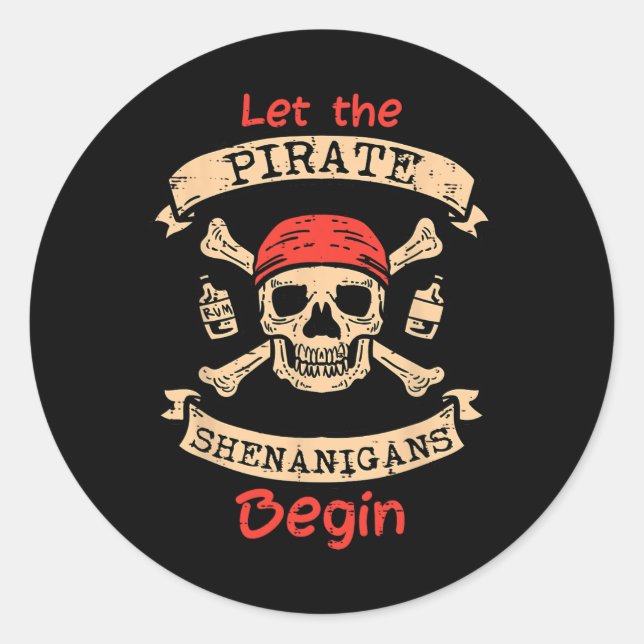 Let The Pirate Shenanigans Begin Skull Fun Hallowe Classic Round Sticker (Front)