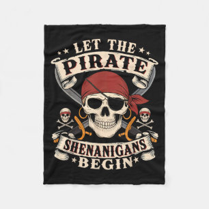 Let The Pirate Shenanigans Begin Skull Pirate Fleece Blanket