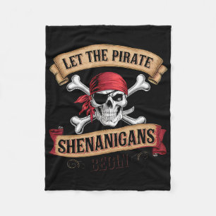 Let The Pirate Shenanigans Begin Talk Like A Pirat Fleece Blanket