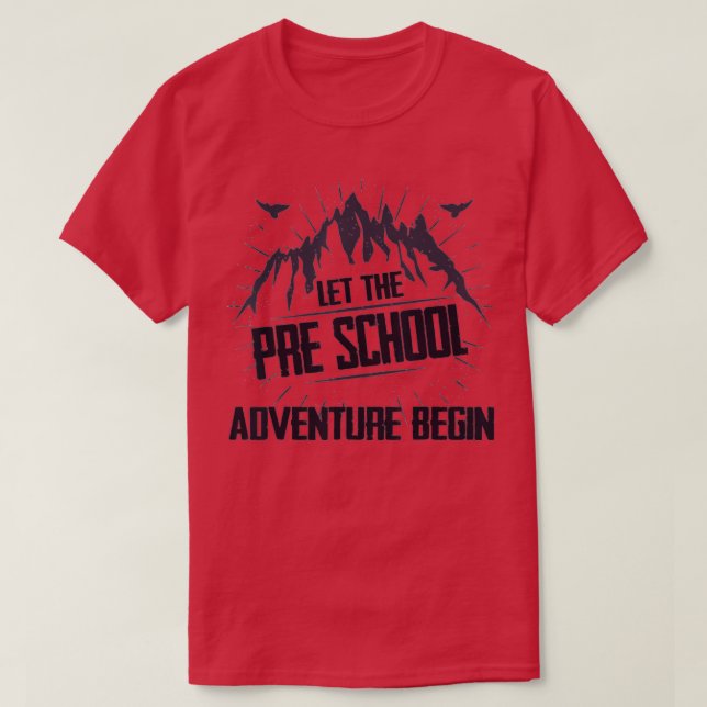 Let The PreK PreSchool Adventure Begin Team PreK  T-Shirt (Design Front)