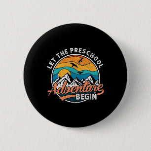 Let The Preschool Adventure Begin Back To School T 6 Cm Round Badge