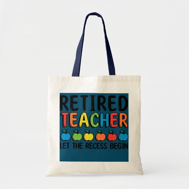 Let The Recess Begin Retired Teacher Retirement  Tote Bag (Front)